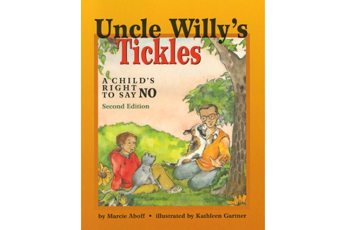 Uncle Willy's Tickles: A Child's Right to Say No Uncle Willy's Tickles: A Child's Right to Say No
