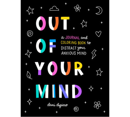 Out of Your Mind: A Journal and Coloring Book to Distract Your Anxious Mind