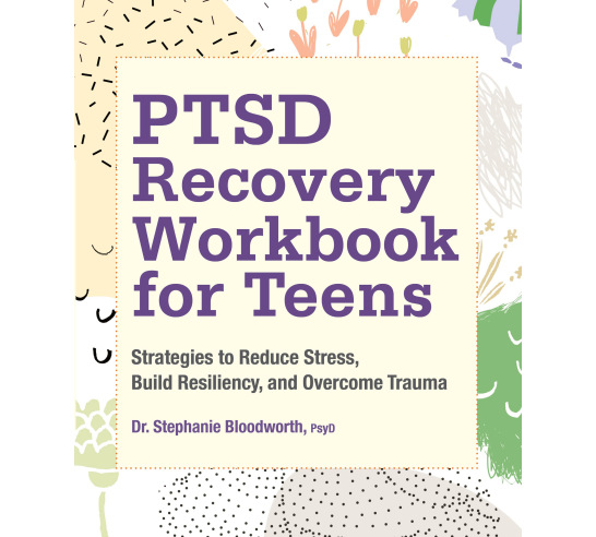 PTSD Recovery Workbook for Teens: Strategies to Reduce Stress, Build Resiliency, and Overcome Trauma 
