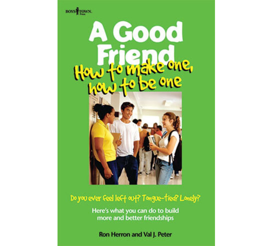 A Good Friend: How to Make One, How to Be One