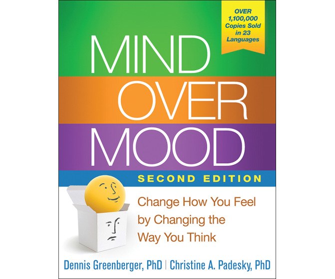 Mind Over Mood: Change How You Feel by Changing the Way You Think