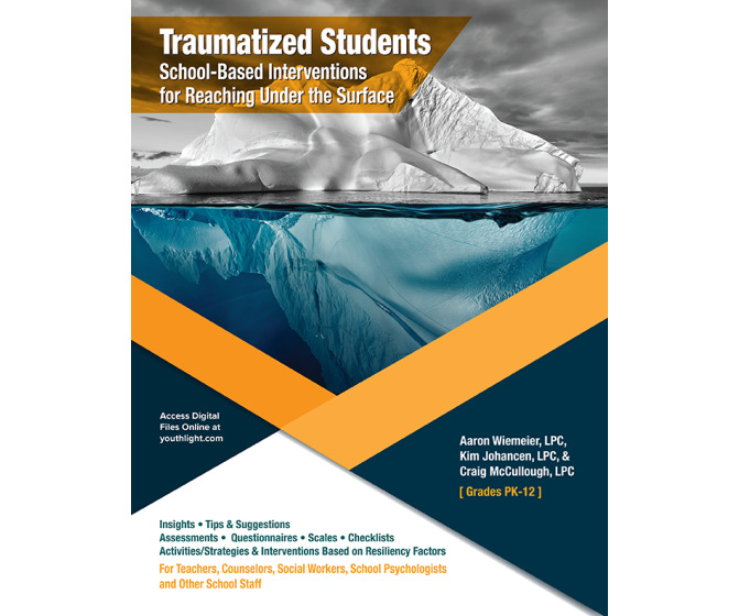 WAREHOUSE DEAL: Traumatized Students: School-Based Interventions for Reaching Under the Surface