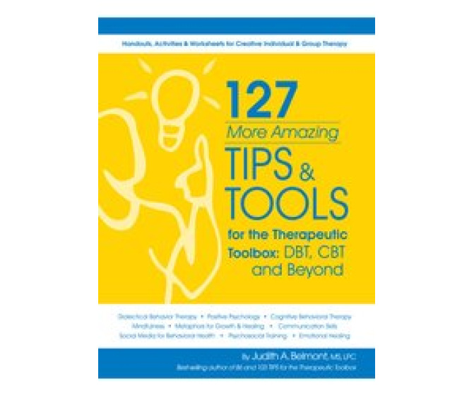 127 More Amazing Tips and Tools for the Therapeutic Toolbox