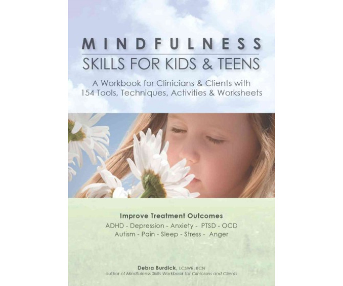 Mindfulness Skills for Kids & Teens: A Workbook for Clinicans & Clients