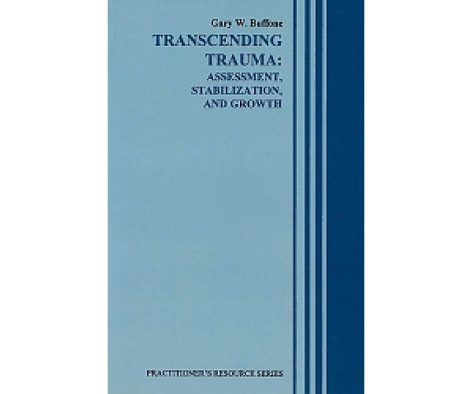 Transcending Trauma: Assessment, Stabilization, and Growth