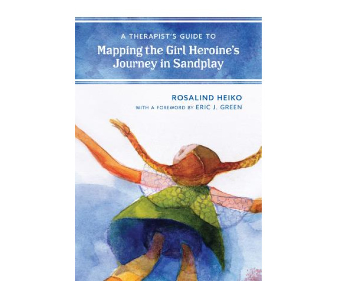 A Therapist’s Guide to Mapping the Girl Heroine’s Journey in Sandplay