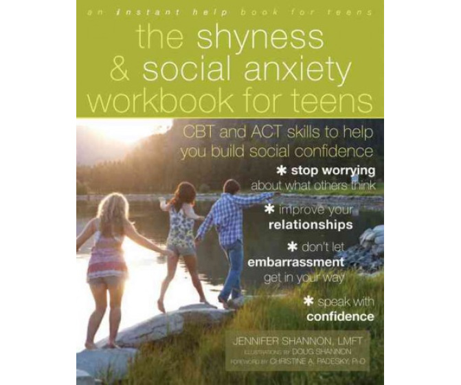 Shyness and Social Anxiety Workbook for Teens: CBT and ACT Skills to Build Social Confidence