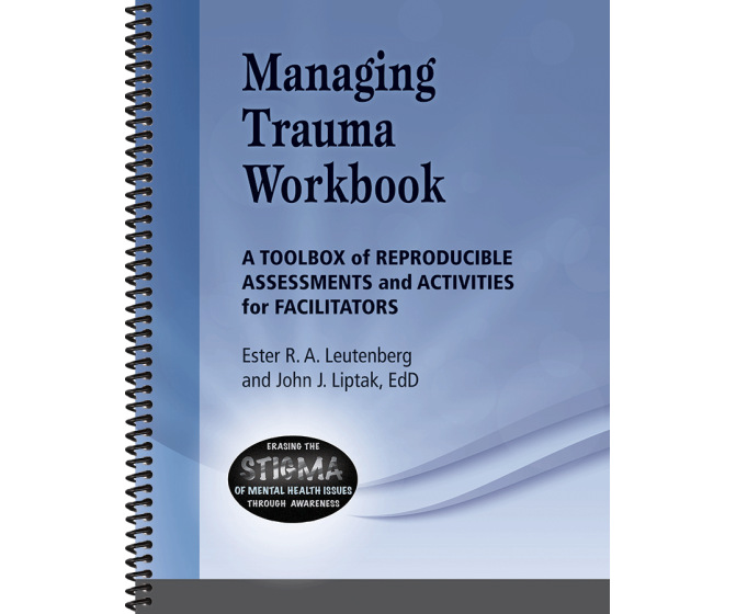 Managing Trauma: A Toolbox of Reproducible Assessments and Activities for Facilitators