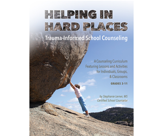 Helping in Hard Places: Trauma-Informed School Counseling