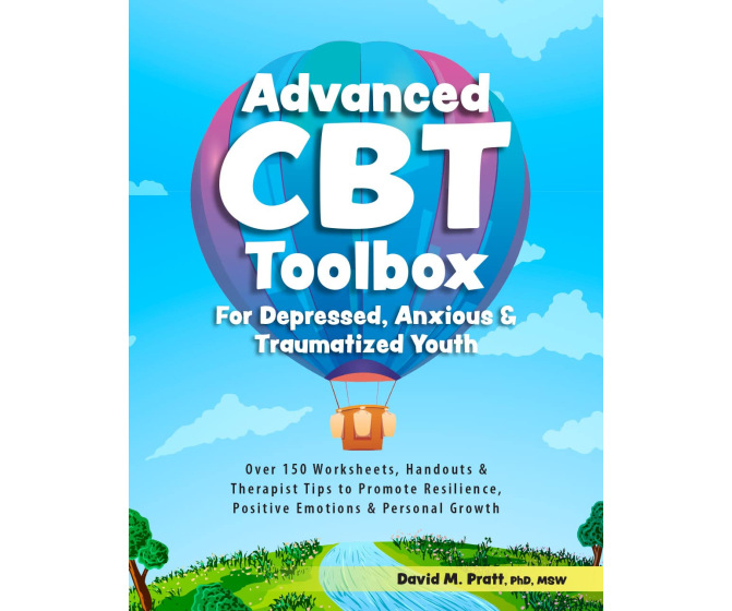 Advanced CBT Toolbox for Depressed, Anxious & Traumatized Youth