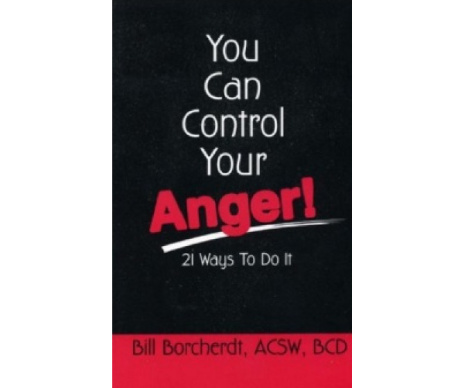 You Can Control Your Anger: 21 Ways to Do It
