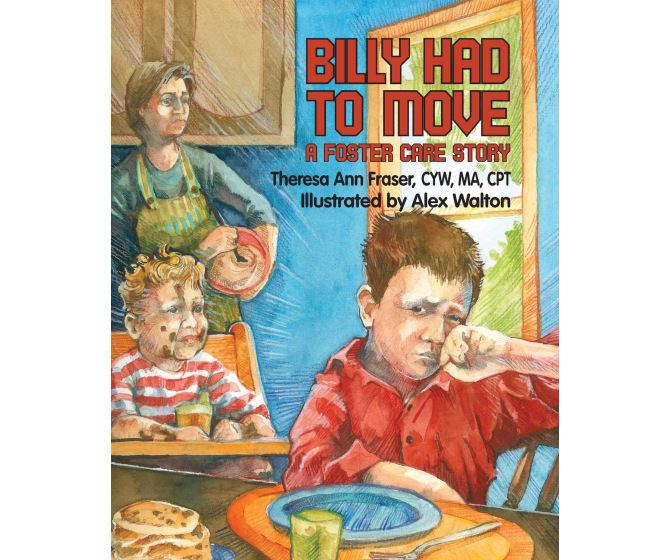 Billy Had To Move: A Foster Care Story