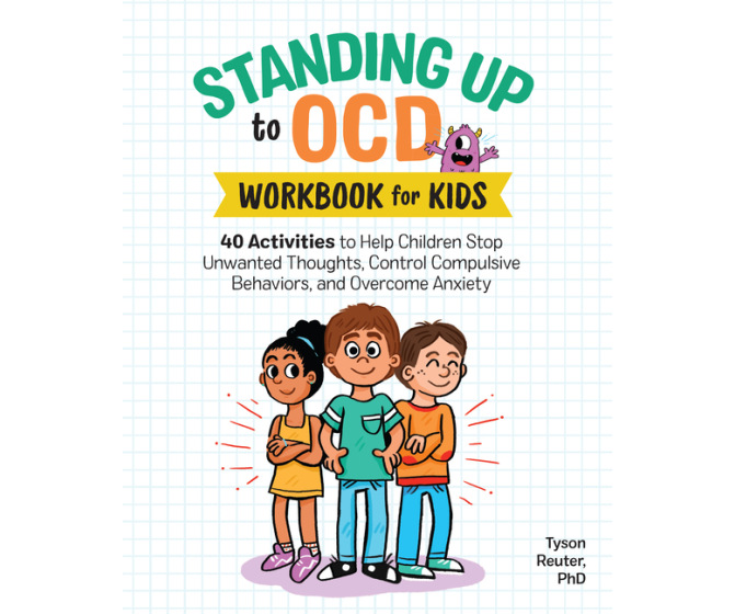 Standing Up to OCD Workbook for Kids: 40 Activities to Help Children Stop Unwanted Thoughts, Control Compulsive Behaviors, and Overcome Anxiety 