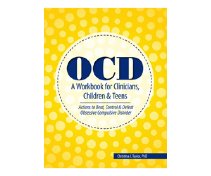 OCD: A Workbook for Clinicians, Children and Teens