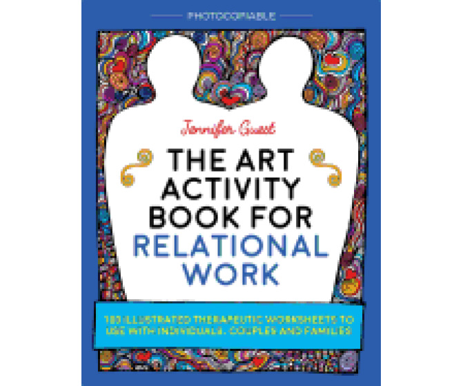 The Art Activity Book for Relational Work for Individuals, Couples and Families
