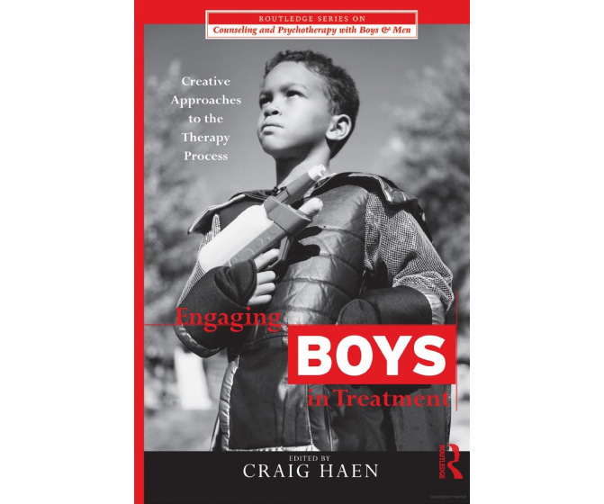 Engaging Boys in Treatment: Creative Approaches to the Therapy Process