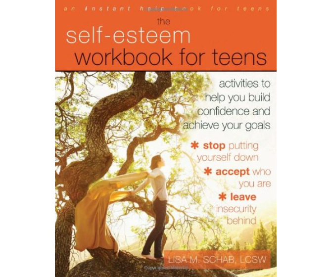 The Self-Esteem Workbook for Teens: Activities to Help You Build Confidence