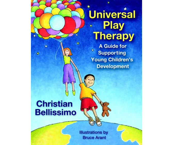 Universal Play Therapy: A Guide for Supporting Young Children's Development