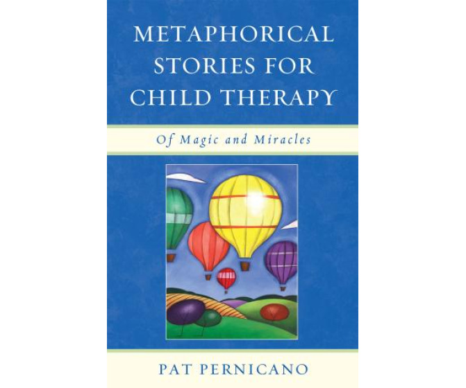 Metaphorical Stories for Child Therapy: Of Magic and Miracles