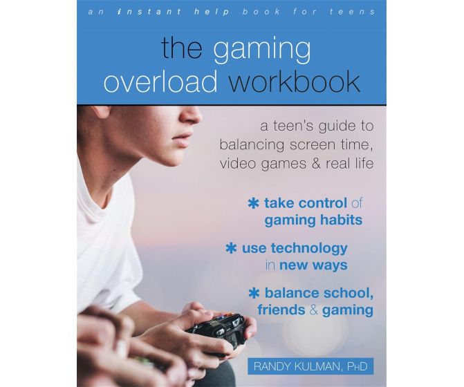 The Gaming Overload Workbook: A Teen's Guide to Balancing Screen Time, Video Games, and Real Life