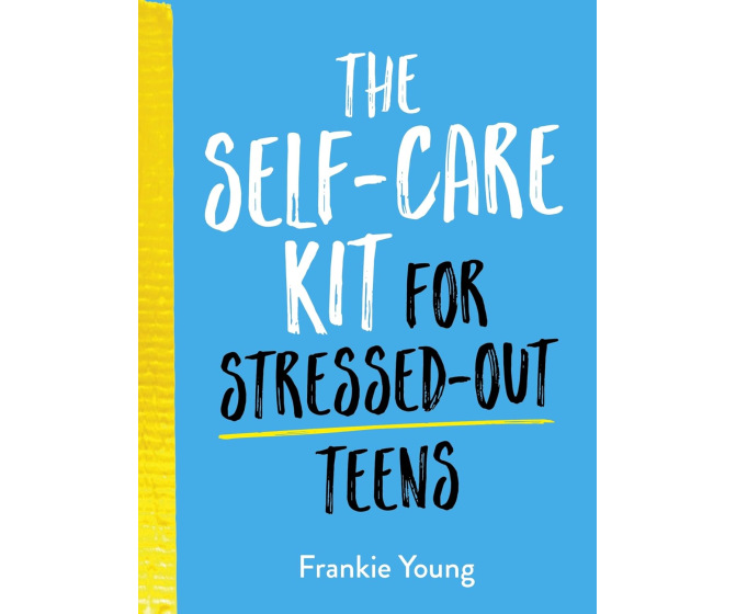 The Self-Care Kit For Stressed-Out Teens