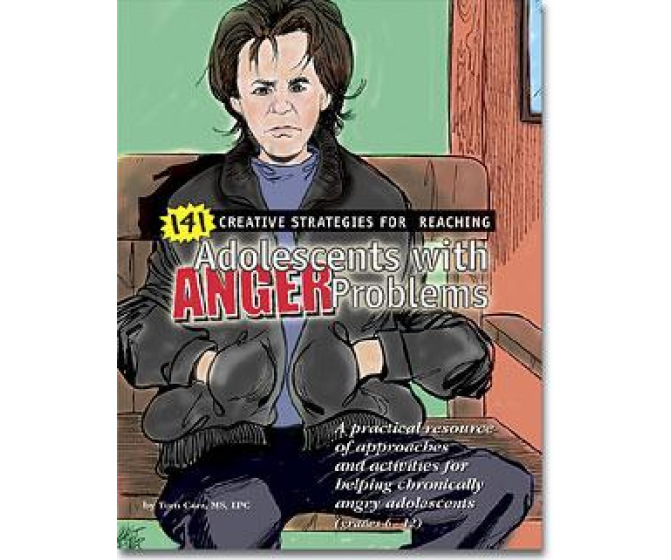141 Creative Strategies for Reaching Adolescents with Anger Problems