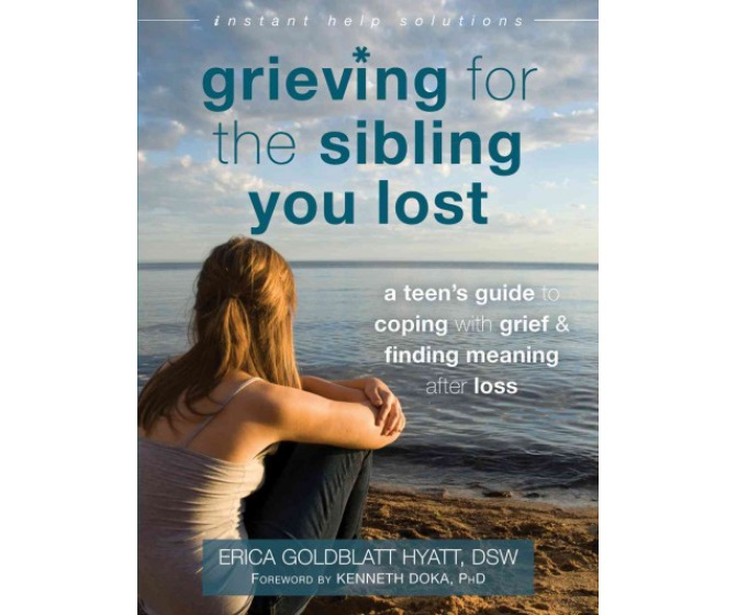 Grieving for the Sibling You Lost: A Teen's Guide to Coping With Grief