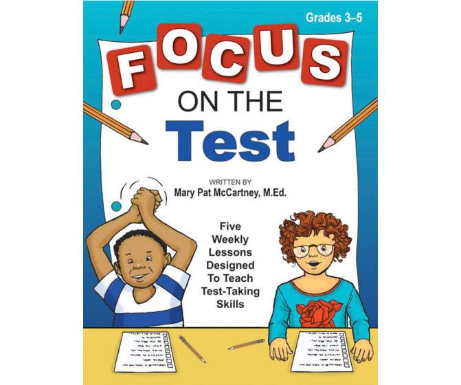 Focus on the Test: Five Weekly Lessons to Teach Test-Taking Skills (Grades 3-5)