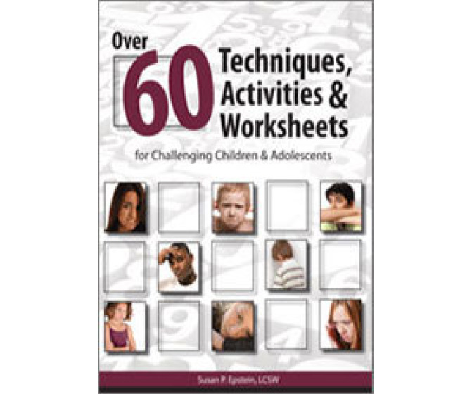 Over 60 Techniques, Activities & Worksheets for Challenging Children & Adolescents