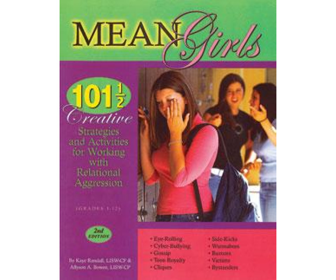 Mean Girls: Creative Strategies and Activities for Working with Relational Aggression