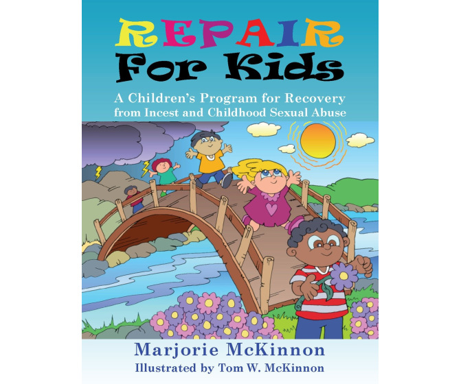 REPAIR for Kids: A Children's Program for Recovery from Incest and Childhood Sexual Abuse