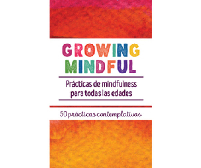 Growing Mindful (Spanish Edition): Practicas de mindfulness para todas las edades