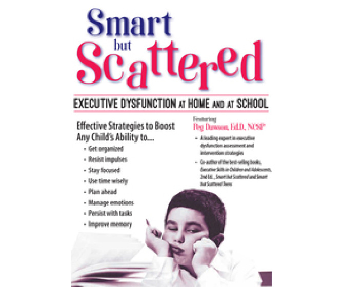 Smart but Scattered DVD: Executive Dysfunction at Home and at School