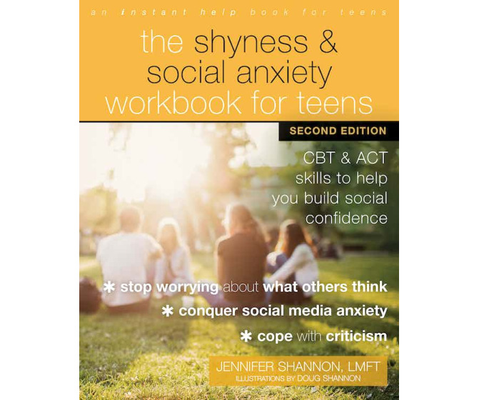 The Shyness and Social Anxiety Workbook for Teens: Second Edition