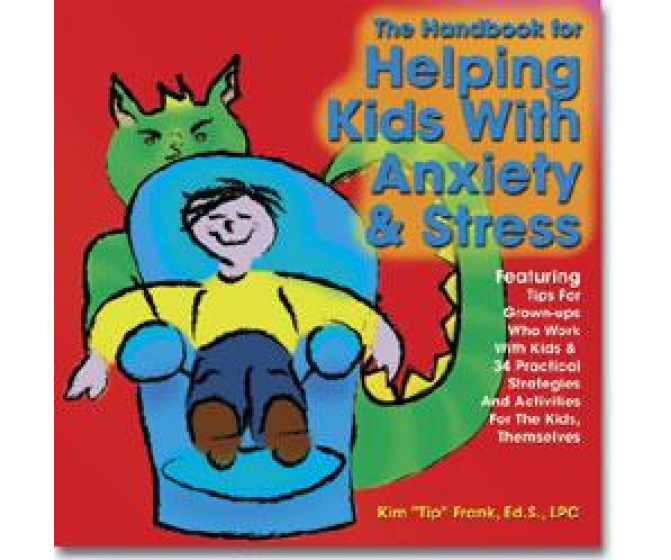 Handbook for Helping Kids with Anxiety and Stress