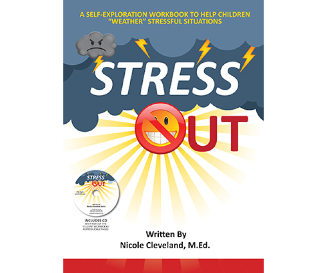 Stress Out: A Self-Exploration Workbook to Help Children Understand & Weather Stressful Situation