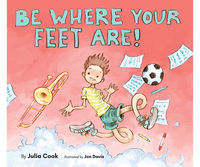 Be Where Your Feet Are: A Story about Being in the Moment