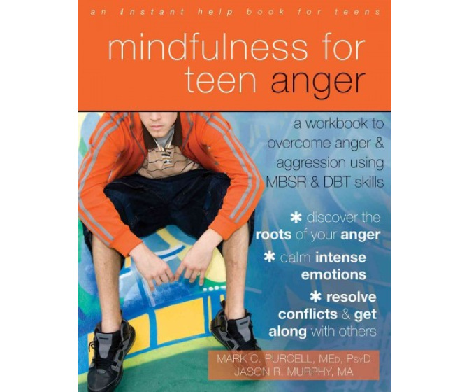 Mindfulness for Teen Anger: A Workbook to Overcome Anger and Aggression