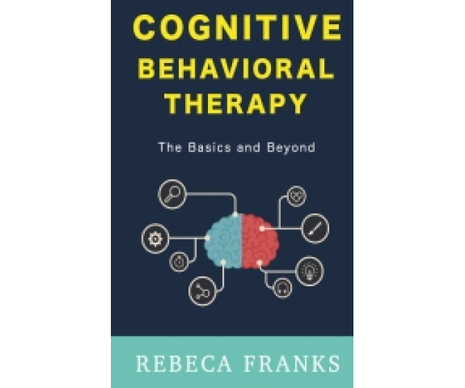 Cognitive Behavioral Therapy: The Basics and Beyond