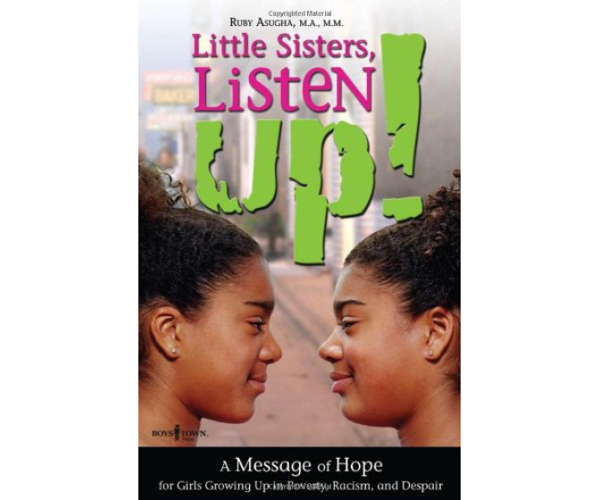 Little Sisters, Listen Up!: A Message of Hope for Girls Growing Up in Poverty, Racism, and Despair