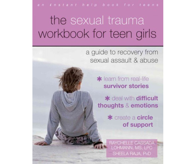The Sexual Trauma Workbook for Teen Girls: A Guide to Recovery from Sexual Assault & Abuse