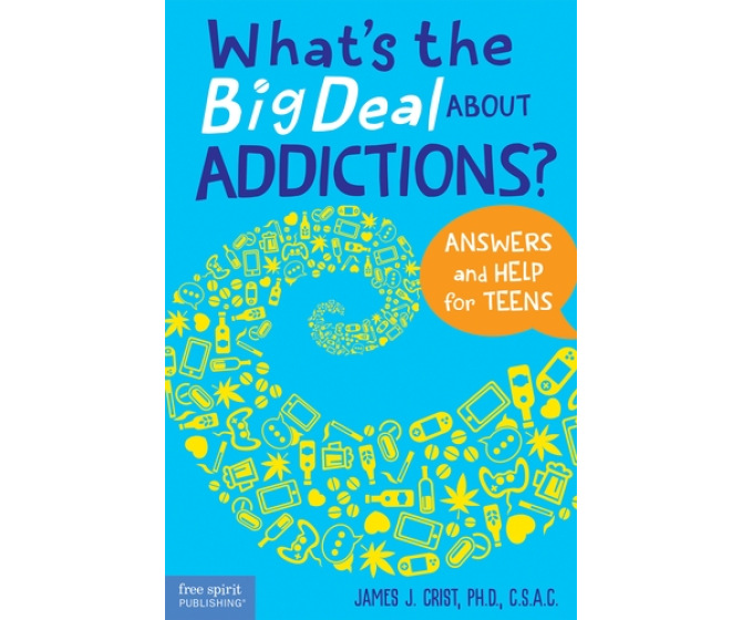 What’s the Big Deal About Addictions? Answers and Help for Teens