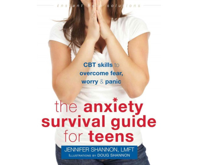 The Anxiety Survival Guide for Teens: CBT Skills to Overcome Fear, Worry & Panic