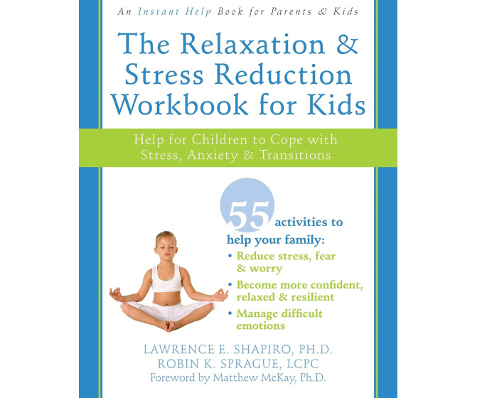The Relaxation & Stress Reduction Workbook for Kids: Stress, Anxiety & Transitions