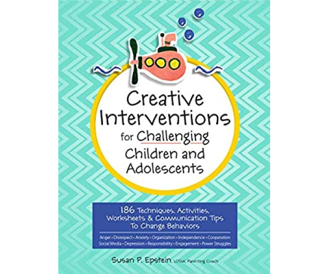 Creative Interventions for Challenging Children & Adolescents