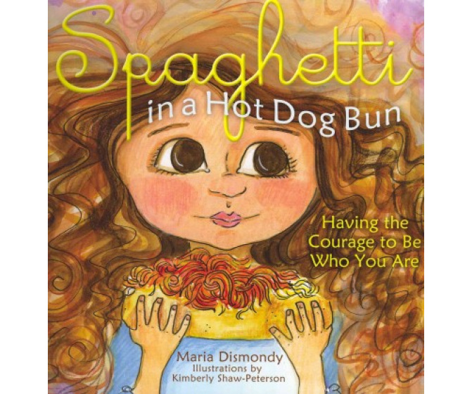Spaghetti in a Hot Dog Bun: Having the Courage to Be Who You Are
