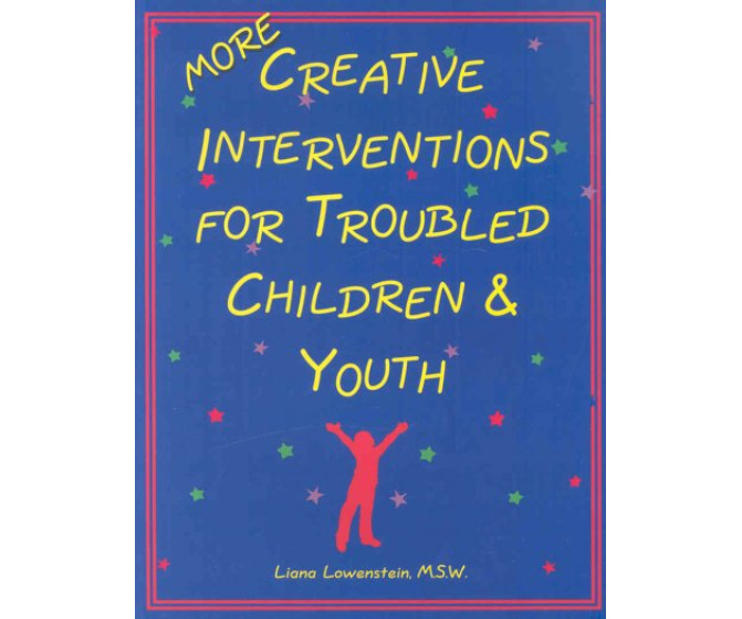 More Creative Interventions for Troubled Children & Youth