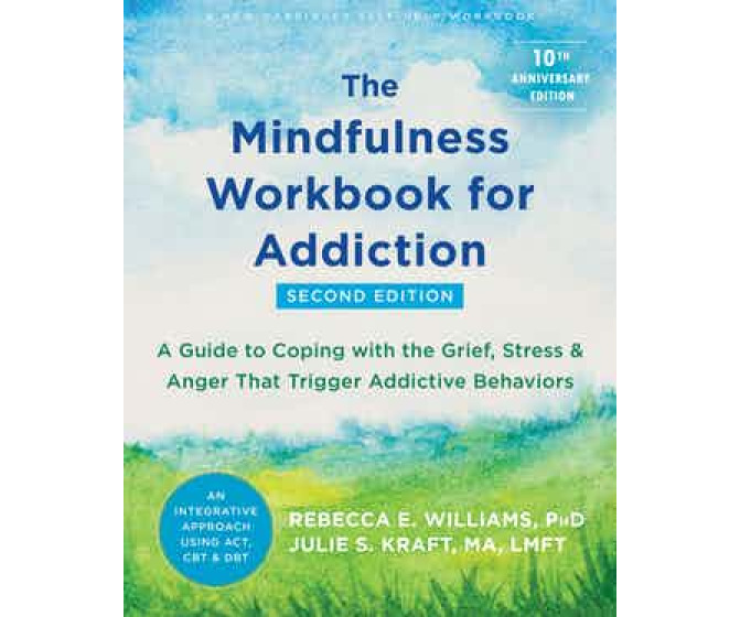 The Mindfulness Workbook for Addiction: Second Edition