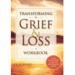 Transforming Grief & Loss Workbook: Activities, Exercises & Skills