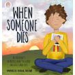 When Someone Dies: A Children's Mindful How-To Guide on Grief and Loss